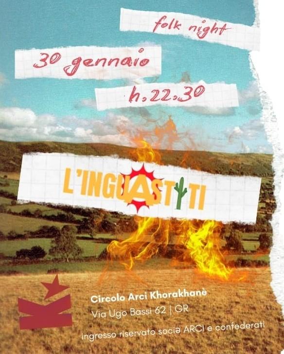 locandina con logo inguastiti 
folk night
30 gennaio ore 22:30 circolo arci khorakhanè via ugo bassi 62 grosseto
ingresso riservato a tesserati arci, 5€ bevuta inclusa

sullo sfondo immagine con fuoco, campi coltivati e cielo terso